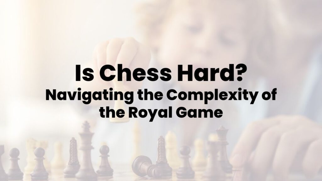 is chess hard